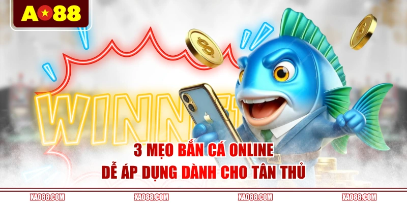 3 mẹo bắn cá online dễ áp dụng dành cho tân thủ