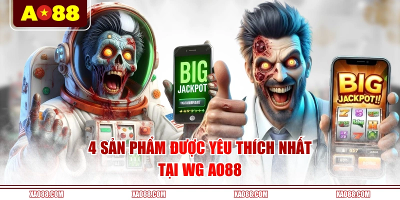 4 sản phẩm được yêu thích nhất tại WG AO88
