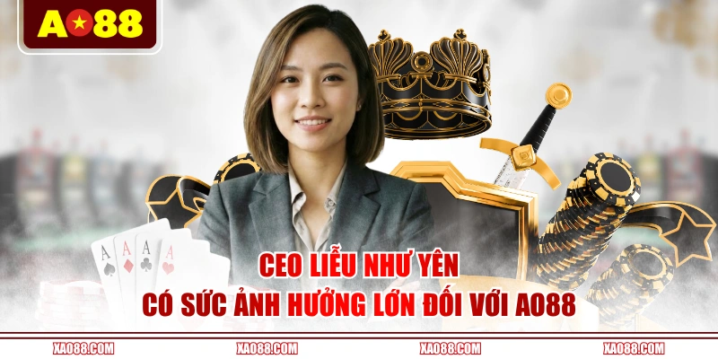 CEO Liễu Như Yên có sức ảnh hưởng lớn đối với AO88