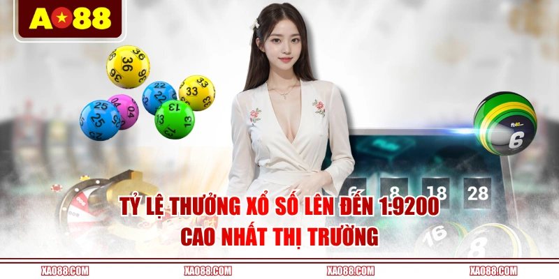 Tỷ lệ thưởng Xổ Số lên đến 1:9200 cao nhất thị trường